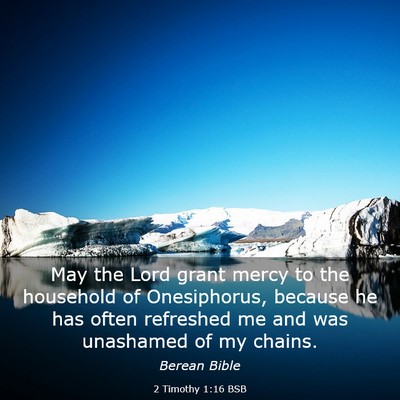 Picture 03 - 2 Timothy 1:16 BSB - May the Lord grant mercy to the household of - Bible Verse Picture