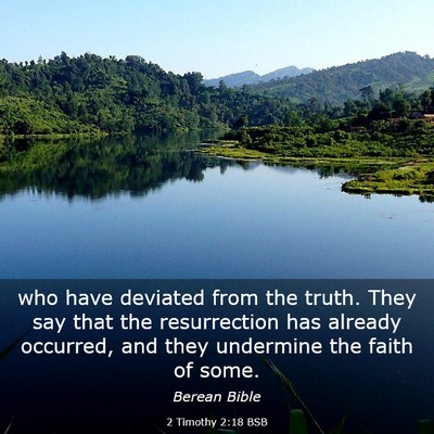 Picture 03 - 2 Timothy 2:18 BSB - who have deviated from the truth. They say that - Bible Verse Picture
