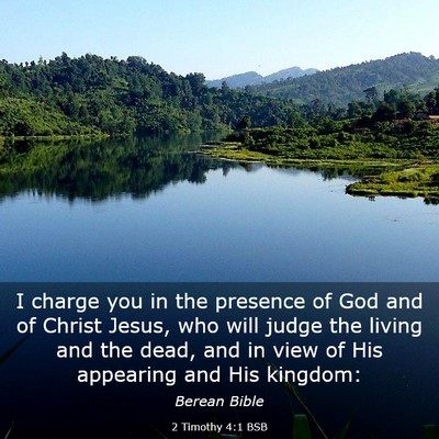 Picture 03 - 2 Timothy 4:1 BSB - I charge you in the presence of God and of Christ - Bible Verse Picture