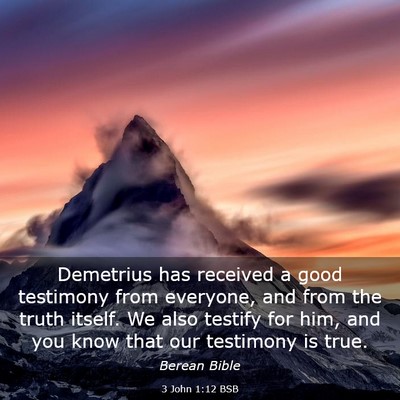 Picture 03 - 3 John 1:12 BSB - Demetrius has received a good testimony from - Bible Verse Picture
