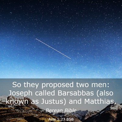 Picture 03 - Acts 1:23 BSB - So they proposed two men: Joseph called Barsabbas - Bible Verse Picture
