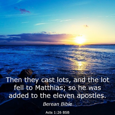 Picture 03 - Acts 1:26 BSB - Then they cast lots, and the lot fell to - Bible Verse Picture