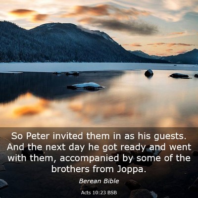 Picture 03 - Acts 10:23 BSB - So Peter invited them in as his guests. And the - Bible Verse Picture