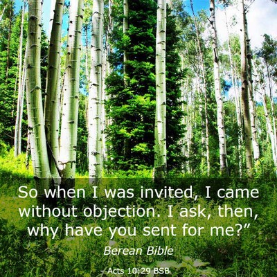 Picture 03 - Acts 10:29 BSB - So when I was invited, I came without objection. - Bible Verse Picture