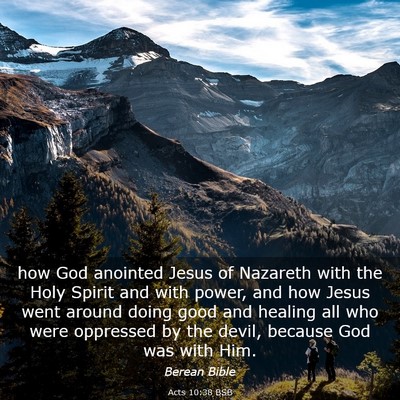 Picture 03 - Acts 10:38 BSB - how God anointed Jesus of Nazareth with the Holy - Bible Verse Picture
