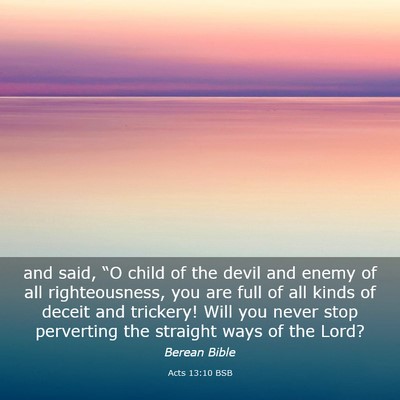 Picture 03 - Acts 13:10 BSB - and said, “O child of the devil and enemy of - Bible Verse Picture