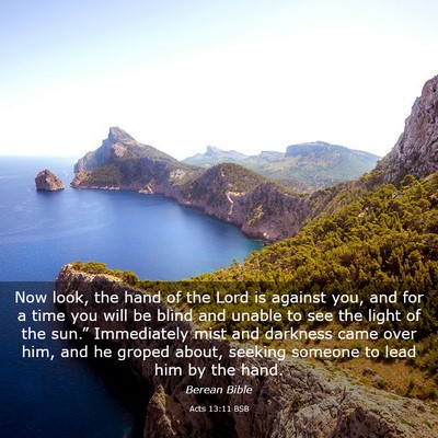 Picture 03 - Acts 13:11 BSB - Now look, the hand of the Lord is against you, - Bible Verse Picture
