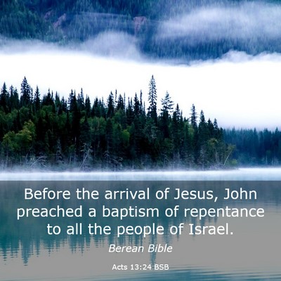 Picture 03 - Acts 13:24 BSB - Before the arrival of Jesus, John preached a - Bible Verse Picture