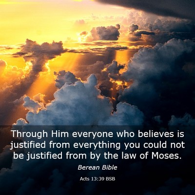 Picture 03 - Acts 13:39 BSB - Through Him everyone who believes is justified - Bible Verse Picture