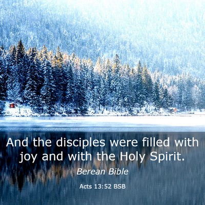 Picture 03 - Acts 13:52 BSB - And the disciples were filled with joy and with - Bible Verse Picture