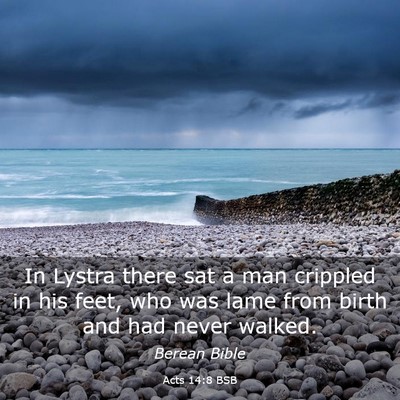 Picture 03 - Acts 14:8 BSB - In Lystra there sat a man crippled in his feet, - Bible Verse Picture