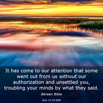 Picture 03 - Acts 15:24 BSB - It has come to our attention that some went out - Bible Verse Picture