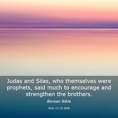 Picture 03 - Acts 15:32 BSB - Judas and Silas, who themselves were prophets, - Bible Verse Picture
