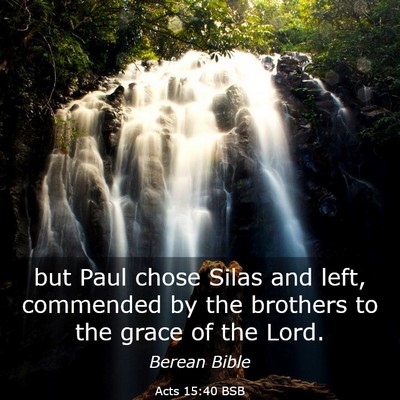 Picture 03 - Acts 15:40 BSB - but Paul chose Silas and left, commended by the - Bible Verse Picture