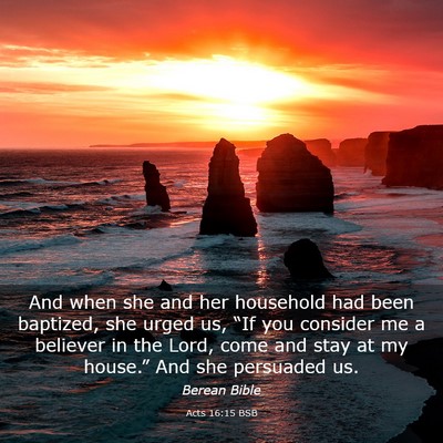 Picture 03 - Acts 16:15 BSB - And when she and her household had been baptized, - Bible Verse Picture