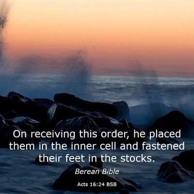 Picture 03 - Acts 16:24 BSB - On receiving this order, he placed them in the - Bible Verse Picture