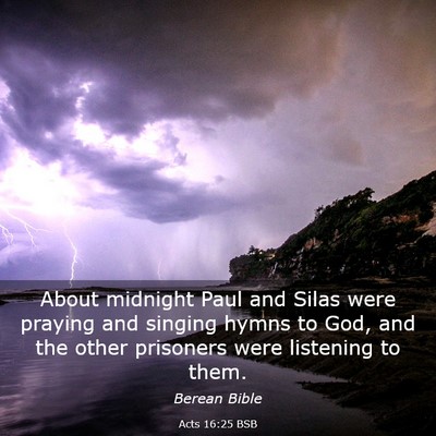 Picture 03 - Acts 16:25 BSB - About midnight Paul and Silas were praying and - Bible Verse Picture