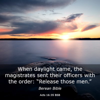 Picture 03 - Acts 16:35 BSB - When daylight came, the magistrates sent their - Bible Verse Picture