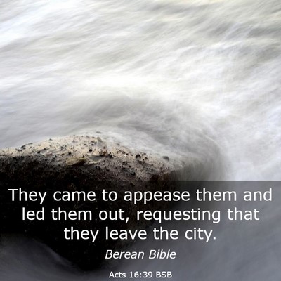 Picture 03 - Acts 16:39 BSB - They came to appease them and led them out, - Bible Verse Picture