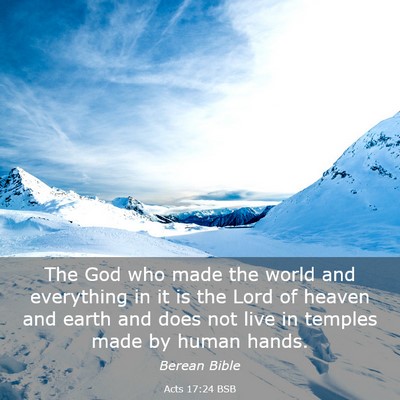 Picture 03 - Acts 17:24 BSB - The God who made the world and everything in it - Bible Verse Picture