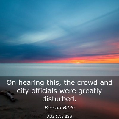 Picture 03 - Acts 17:8 BSB - On hearing this, the crowd and city officials - Bible Verse Picture