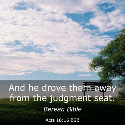 Picture 03 - Acts 18:16 BSB - And he drove them away from the judgment - Bible Verse Picture