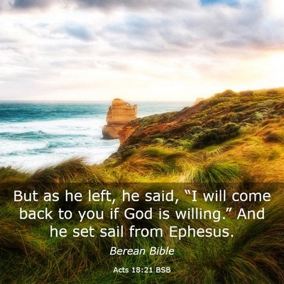 Picture 03 - Acts 18:21 BSB - But as he left, he said, “I will come back to - Bible Verse Picture