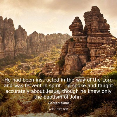 Picture 03 - Acts 18:25 BSB - He had been instructed in the way of the Lord and - Bible Verse Picture