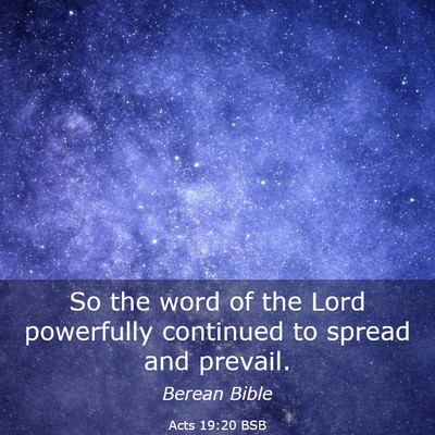 Picture 03 - Acts 19:20 BSB - So the word of the Lord powerfully continued to - Bible Verse Picture