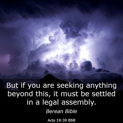 Picture 03 - Acts 19:39 BSB - But if you are seeking anything beyond this, it - Bible Verse Picture