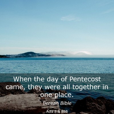 Picture 03 - Acts 2:1 BSB - When the day of Pentecost came, they were all - Bible Verse Picture