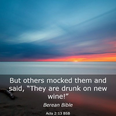 Picture 03 - Acts 2:13 BSB - But others mocked them and said, “They are - Bible Verse Picture