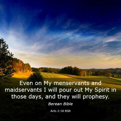 Picture 03 - Acts 2:18 BSB - Even on My menservants and maidservants I will - Bible Verse Picture