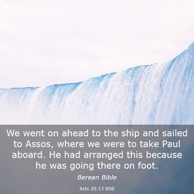Picture 03 - Acts 20:13 BSB - We went on ahead to the ship and sailed to Assos, - Bible Verse Picture