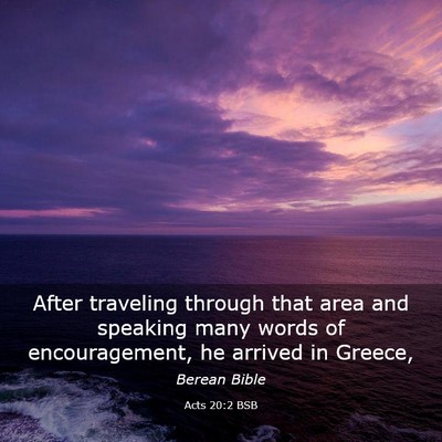 Picture 03 - Acts 20:2 BSB - After traveling through that area and speaking - Bible Verse Picture