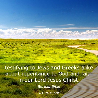 Picture 03 - Acts 20:21 BSB - testifying to Jews and Greeks alike about - Bible Verse Picture
