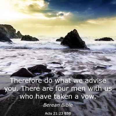 Picture 03 - Acts 21:23 BSB - Therefore do what we advise you. There are four - Bible Verse Picture