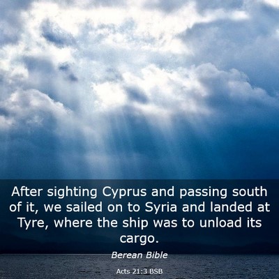 Picture 03 - Acts 21:3 BSB - After sighting Cyprus and passing south of it, we - Bible Verse Picture