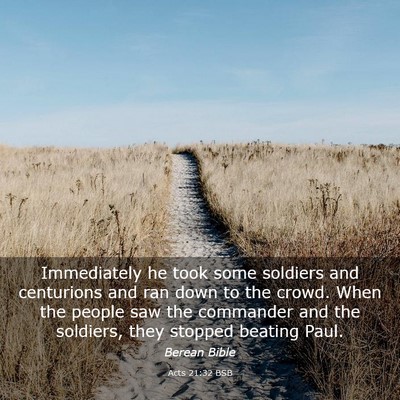 Picture 03 - Acts 21:32 BSB - Immediately he took some soldiers and centurions - Bible Verse Picture