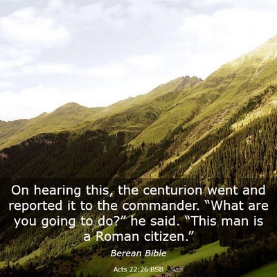Picture 03 - Acts 22:26 BSB - On hearing this, the centurion went and reported - Bible Verse Picture