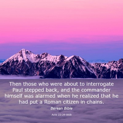 Picture 03 - Acts 22:29 BSB - Then those who were about to interrogate Paul - Bible Verse Picture