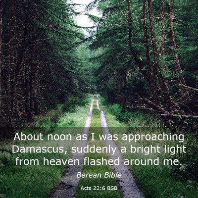 Picture 03 - Acts 22:6 BSB - About noon as I was approaching Damascus, - Bible Verse Picture