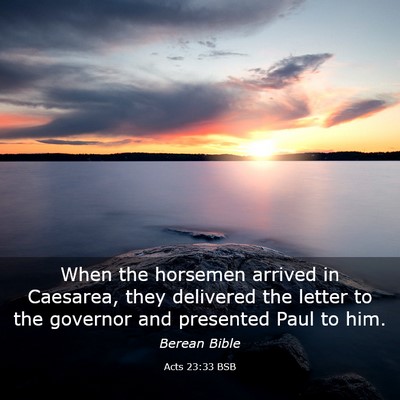 Picture 03 - Acts 23:33 BSB - When the horsemen arrived in Caesarea, they - Bible Verse Picture