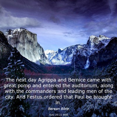 Picture 03 - Acts 25:23 BSB - The next day Agrippa and Bernice came with great - Bible Verse Picture