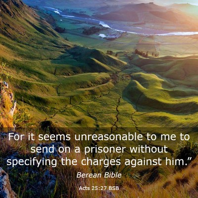 Picture 03 - Acts 25:27 BSB - For it seems unreasonable to me to send on a - Bible Verse Picture