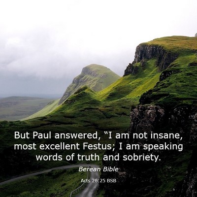 Picture 03 - Acts 26:25 BSB - But Paul answered, “I am not insane, most - Bible Verse Picture