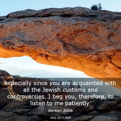 Picture 03 - Acts 26:3 BSB - especially since you are acquainted with all the - Bible Verse Picture