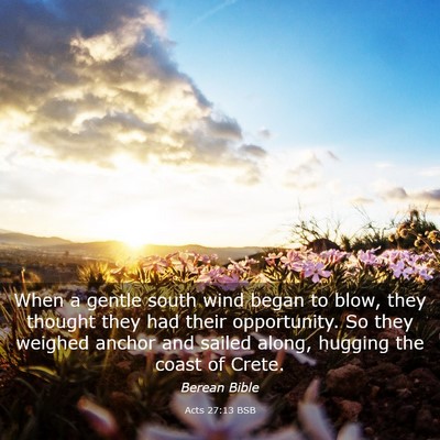 Picture 03 - Acts 27:13 BSB - When a gentle south wind began to blow, they - Bible Verse Picture