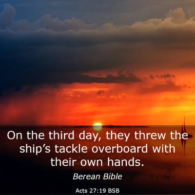Picture 03 - Acts 27:19 BSB - On the third day, they threw the ship’s tackle - Bible Verse Picture