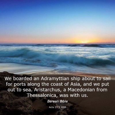 Picture 03 - Acts 27:2 BSB - We boarded an Adramyttian ship about to sail for - Bible Verse Picture